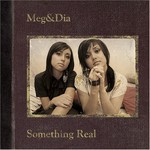 Meg & Dia, Something Real mp3