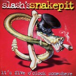 Slash's Snakepit, It's Five O'Clock Somewhere
