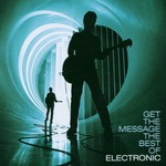 Electronic, Get the Message - The Best Of