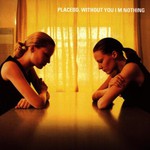 Placebo, Without You I'm Nothing mp3