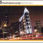 Various Artists, Destination Lounge: San Francisco