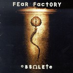 Fear Factory, Obsolete