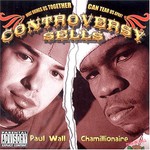 Paul Wall & Chamillionaire, Controversy Sells