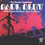 Paul Bley, The Floater Syndrome