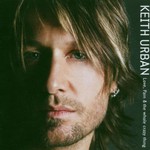 Keith Urban, Love, Pain & the whole crazy thing
