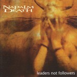 Napalm Death, Leaders Not Followers