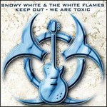 Snowy White & The White Flames, Keep Out - We Are Toxic