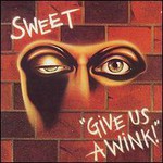 Sweet, Give Us A Wink mp3