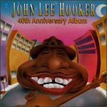 John Lee Hooker, John Lee Hooker's 40th Anniversary Album