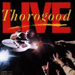 George Thorogood & The Destroyers, Live
