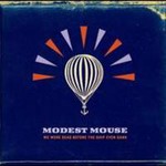 Modest Mouse, We Were Dead Before The Ship Even Sank