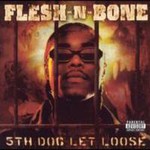 Flesh-N-Bone, 5th Dog Let Loose mp3