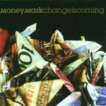 Money Mark, Change Is Coming mp3