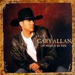 Gary Allan, It Would Be You mp3