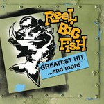 Reel Big Fish, Greatest Hit... and More mp3