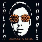Calvin Harris, Acceptable in the 80s