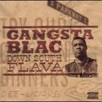 Gangsta Blac, Down South Flava