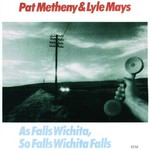 Pat Metheny & Lyle Mays, As Falls Wichita, So Falls Wichita Falls mp3