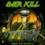 Overkill, Under the Influence