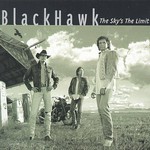 Blackhawk, The Sky's the Limit