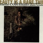 Ornette Coleman, Beauty Is a Rare Thing