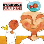 K's Choice, Cocoon Crash