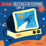 Bela Fleck and The Flecktones, Live at the Quick