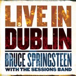 Bruce Springsteen With the Sessions Band, Live in Dublin
