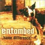 Entombed, Same Difference mp3