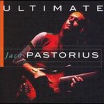 Jaco Pastorius, Ultimate Jaco Pastorius