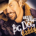 Toby Keith, Big Dog Daddy