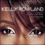 Kelly Rowland, Like This (Feat. Eve)