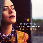 Lila Downs, Border: La linea