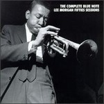 Lee Morgan, The Complete Blue Note Lee Morgan Fifties Sessions
