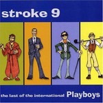 Stroke 9, The Last of the International Playboys