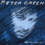 Peter Green, Whatcha Gonna Do?