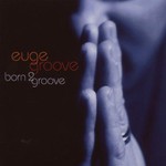Euge Groove, Born 2 Groove