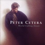 Peter Cetera, World Falling Down