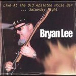 Bryan Lee, Live at the Old Absinthe House Bar...Saturday Night