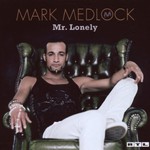 Mark Medlock, Mr. Lonely