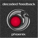 Decoded Feedback, Phoenix (EP)