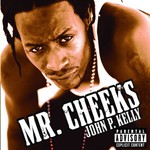 Mr. Cheeks, John P. Kelly