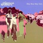 The Chemical Brothers, Hey Boy Hey Girl