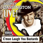 Rodney Carrington, Live! C'mon Laugh You Bastards mp3