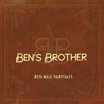 Ben's Brother, Beta Male Fairytales mp3