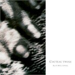Cocteau Twins, Blue Bell Knoll