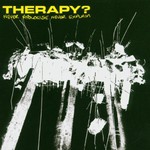 Therapy?, Never Apologise Never Explain mp3