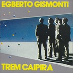 Egberto Gismonti, Trem Caipira mp3