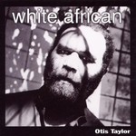 Otis Taylor, White African