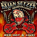 Brian Setzer & The Nashvillains, Red Hot & Live!